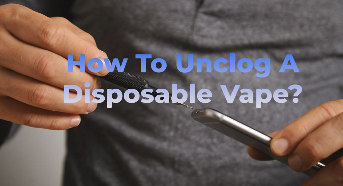 How to Unclog A Disposable Vape: 5 Helpful Tips - Black Coral