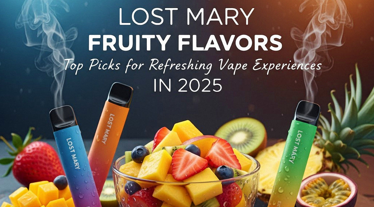 Lost Mary Fruity Flavors: Top Picks for Refreshing Vape Experiences in 2025